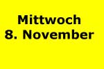 mittwoch 8. november