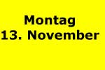 montag 13. november